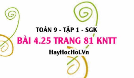 Bài 4.25 trang 81 Toán 9 tập 1 Kết nối tri thức